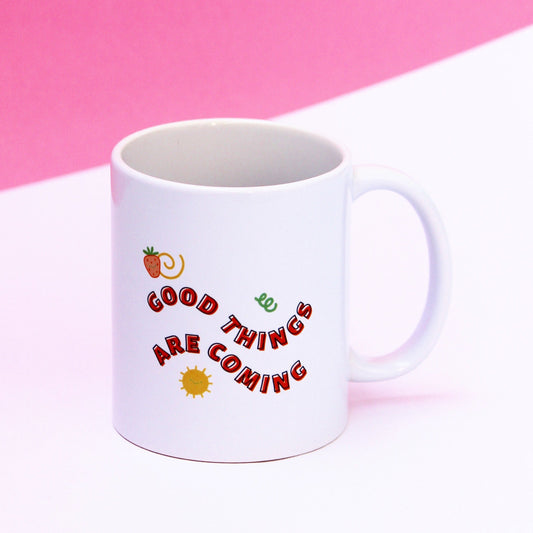 Coffee Mug - Good things are coming