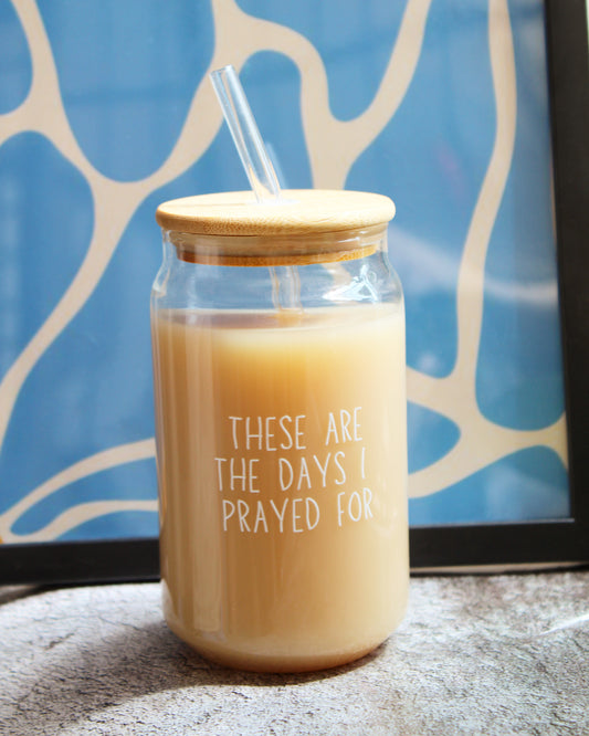 Glass Tumbler with Straw - Days I prayed for